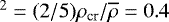 Mathematical equation: $^{2}=(2/5)\rho_{\text{cr}}/\overline{\rho}=0.4$