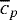 Mathematical equation: $\overline{c}_{p}$