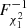 $ F_\mathrm{\chi^2_1}^{-1} $