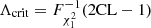 $ \Lambda_\mathrm{crit}=F_\mathrm{\chi^2_1}^{-1}(2\mathrm{CL}-1) $