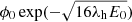 $ \phi_0\exp(-\sqrt{16\lambda_{\mathrm{h}}E_0}) $