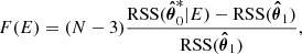 $$ \begin{aligned} F(E)=(N-3)\frac{\mathrm{RSS} (\boldsymbol{\hat{\theta }}_0^{*}|E)-\mathrm{RSS} (\boldsymbol{\hat{\theta }}_1)}{\mathrm{RSS} (\boldsymbol{\hat{\theta }}_1)} , \end{aligned} $$