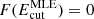 $ F(E_\mathrm{cut}^{\mathrm{MLE}})=0 $