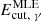 $ E_\mathrm{cut,\;\gamma}^\mathrm{MLE} $