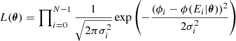 $ L(\boldsymbol{\theta})=\prod\nolimits_{i=0}^{N-1}\frac{1}{\sqrt{2\pi\sigma_i^2}}\exp\left(-\frac{(\phi_i-\phi(E_i|\boldsymbol{\theta}))^2}{2\sigma_i^2}\right) $