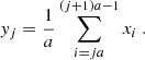 $$ \begin{aligned} y_j = \frac{1}{a}\sum _{i=j a}^{(j+1)a-1} x_i \ . \end{aligned} $$