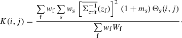 $$ \begin{aligned} K(i,j) = \frac{\sum \limits _{\rm f}w_{\rm f} \sum \limits _{\rm s} w_{\rm s}\, \left[\overline{\Sigma ^{-1}_{\mathrm{crit}} }(z_{\rm f})\right]^2\, (1 + m_{\rm s}) \, \Theta _{\rm s}(i,j)}{\sum \limits _{\rm f}w_{\rm f} W_{\rm f}}\cdot \end{aligned} $$