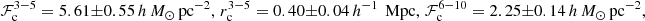 $ \mathcal{F}_{\mathrm{c}}^{3-5} = 5.61\pm0.55\, h\,{M}_\odot\,\mathrm{pc}^{-2},~r_{\mathrm{c}}^{3-5} = 0.40 \pm 0.04\, h^{-1}\,\text{ Mpc},~\mathcal{F}_{\mathrm{c}}^{6-10} = 2.25\pm0.14\, h\,{M}_\odot\,\mathrm{pc}^{-2}, $
