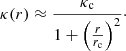 $$ \begin{aligned} \kappa (r) \approx \frac{\kappa _{\rm c}}{1 + \left(\frac{r}{r_{\rm c}}\right)^2}\cdot \end{aligned} $$