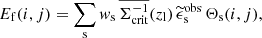 $$ \begin{aligned} E_{\rm f}(i,j) = \sum \limits _{\rm s} w_{\rm s}\,\overline{\Sigma ^{-1}_{\mathrm{crit}} }(z_{\rm l})\, \widetilde{\epsilon }^\mathrm{obs}_{\mathrm{s}}\,\Theta _{\rm s}(i,j), \end{aligned} $$