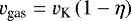 \begin{align*}v_{\textrm{gas}} = v_{\textrm{K}} \left( 1-\eta \right) \end{align*}