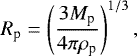 \begin{align*}R_{\textrm{p}} = \left( \frac{3 M_{\textrm{p}}}{4 \pi \rho_{\textrm{p}}} \right)^{1/3}, \end{align*}
