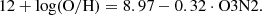 $$ \begin{aligned} 12 + \log (\mathrm{O/H})= 8.97 - 0.32 \cdot \mathrm{O3N2} . \end{aligned} $$
