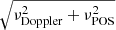 $ \sqrt{\nu_{\mathrm{Doppler}}^2+\nu_{\mathrm{POS}}^2} $