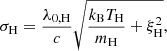 $$ \begin{aligned} \sigma _{\mathrm{H} }=\frac{\lambda _{0,\mathrm{H} }}{c}\sqrt{\frac{k_{\mathrm{B} }T_{\mathrm{H} }}{m_{\mathrm{H} }}+\xi _\mathrm{H} ^2}, \end{aligned} $$