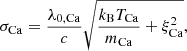 $$ \begin{aligned} \sigma _{\mathrm{Ca} }=\frac{\lambda _{0,\mathrm{Ca} }}{c}\sqrt{\frac{k_{\mathrm{B} }T_{\mathrm{Ca} }}{m_{\mathrm{Ca} }}+\xi _\mathrm{Ca} ^2}, \end{aligned} $$