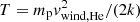 $ T=m_{\rm p} {v}_{\rm wind, He}^2/(2k) $