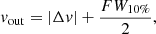 Mathematical equation: $$ \begin{aligned} { v}_{\rm out}= |\Delta { v}| + \frac{FW_{10\%}}{2}, \end{aligned} $$