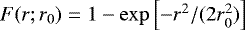 $F(r;r_0)=1-\exp\left[-r^2/(2r^2_0)\right]$