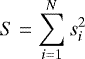 \begin{equation*} S= \sum_{i=1}^{N} s_i^2 \end{equation*}