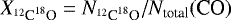 $X_{^{12}\textrm{C}^{18}\textrm{O}} = N_{^{12}\textrm{C}^{18}\textrm{O}}/N_{\textrm{total}}(\textrm{CO})$