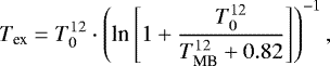 \begin{equation*} T_{\textrm{ex}} = T_{0}^{12} \cdot \left( \text{{\textrm{ln}}}\left[ 1 &#x002B; \dfrac{T_{0}^{12}}{T_{\textrm{MB}}^{12} &#x002B; 0.82} \right] \right)^{-1},\end{equation*}