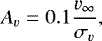 \begin{equation*} A_v = 0.1 \frac{v_{\infty}}{\sigma_v}, \end{equation*}