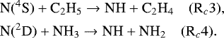 \begin{equation*}\begin{aligned} \hspace*{-2pt}& \textrm{N}(^4\textrm{S}) &#x002B; \textrm{C}_2\textrm{H}_5 \rightarrow {\textrm{NH}} &#x002B; \textrm{C}_2\textrm{H}_4 \quad (\textrm{R}_c3),\\ \hspace*{-2pt}& \textrm{N}(^2\textrm{D}) &#x002B; \textrm{NH}_3 \rightarrow {\textrm{NH}} &#x002B; \textrm{NH}_2 \quad (\textrm{R}_c4). \end{aligned} \end{equation*}