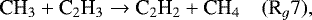 \begin{equation*}\textrm{CH}_3 &#x002B; \textrm{C}_2\textrm{H}_3 \rightarrow {\textrm{C}}_2\textrm{H}_2 &#x002B; \textrm{CH}_4 \quad (\textrm{R}_g7),\\ \end{equation*}