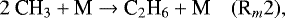 \begin{equation*}2~\textrm{CH}_3 &#x002B; \textrm{M} \rightarrow {\textrm{C}}_2\textrm{H}_6 &#x002B; \textrm{M} \quad (\textrm{R}_m2), \end{equation*}