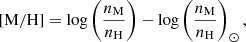 $$ \begin{aligned} \mathrm{[M/H]} = \log \left(\frac{n_{\rm M}}{n_{\rm H}}\right) - \log \left(\frac{n_{\rm M}}{n_{\rm H}}\right)_\odot , \end{aligned} $$