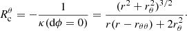 $$ \begin{aligned} R_{\rm c}^{\theta } = -\frac{1}{\kappa (\mathrm{d}\phi =0)} = \frac{(r^2+r_{\theta }^2)^{3/2}}{r(r-r_{\theta \theta })+2r_{\theta }^2}\cdot \end{aligned} $$