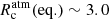 $ R_{\mathrm{c}}^{\mathrm{atm}}(\mathrm{eq.}) \sim 3.0 $