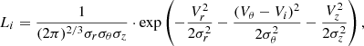 Mathematical equation: $$ \begin{aligned} L_i=\frac{1}{(2\pi )^{2/3}\sigma _{r}\sigma _{\theta }\sigma _{z}} \cdot \exp \left( -\frac{V_r^2}{2\sigma _{r}^2} - \frac{(V_\theta - V_{i})^2}{2\sigma _{\theta }^2} - \frac{V_z^2}{2\sigma _{z}^2} \right), \end{aligned} $$