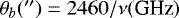 $\theta_b(^{\prime\prime})=2460/\nu(\textrm{GHz})$