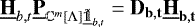 $\underline{\bf{H}}_{b, t}\underline{\bf{P}}_{{\mathbb{C}^m[\Lambda]\underline{\tilde{\mathds{1}}}}_{b, t}} = \bf{D}_{b, t}\underline{\bf{H}}_{b, t}$