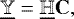 \begin{equation*} \underline{\mathbb{Y}} = \underline{\mathbb{H}}\bf{C},\end{equation*}