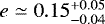 $e\simeq{}0.15^{&#x002B;0.05}_{-0.04}$