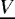$\underline{V}$