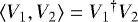 $\langle V_1, V_2\rangle = {V_1}^{\dagger} V_2$