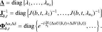 \begin{equation*} \begin{aligned} & \underline{\bm{\Lambda}} = \mathrm{diag}\left\{\lambda_1, \dots{}, \lambda_{n_{\lambda}}\right\} \\ & \underline{\bf{J}}_{b, t}^{-1} = \mathrm{diag}\left\{J(b, t, \lambda_1)^{-1}, \dots{}, J(b, t, \lambda_{n_{\lambda}})^{-1}\right\} \\ & \underline{\bm{\Phi}}_{b, t}^{\Delta\alpha, \Delta\delta} = \mathrm{diag}\left\{e^{-i\frac{2\pi}{\lambda_1}\left(\Delta\alpha{}U(b, t)&#x002B;\Delta\delta{}V(b, t)\right)},\dots{}\right\}. \end{aligned} \end{equation*}