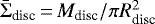 $\bar{\Sigma}_{\textrm{disc}}\,{=}\,M_{\textrm{disc}} / \pi R_{\textrm{disc}}^{2}$