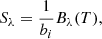 $$ \begin{aligned} S_{\lambda } = \frac{1}{b_{i}} B_{\lambda }(T), \end{aligned} $$