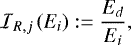 \begin{equation*} \mathcal{I}_{R,j} \left(E_i\right):= \frac{E_d}{E_i}, \end{equation*}
