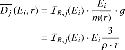 \begin{align*} \overline{D_j}\left(E_i, r\right) &= \mathcal{I}_{R,j}(E_i) \cdot \frac{E_i}{m(r)} \cdot g \nonumber\\ &= \mathcal{I}_{R,j}(E_i) \cdot E_i \frac{3}{\rho \cdot r} \end{align*}