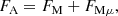 $$ \begin{aligned} F_{\rm A}&= F_{\rm M} +F_{\mathrm{M}\mu }, \end{aligned} $$
