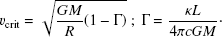 $$ \begin{aligned} v_{\mathrm{crit} } =\sqrt{\frac{GM}{R}(1-\Gamma )} \ ; \ \Gamma =\frac{\kappa L}{4 \pi c G M}\cdot \end{aligned} $$