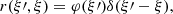 $$ \begin{aligned} r(\xi \prime ,\xi ) = \varphi (\xi \prime ) \delta (\xi \prime -\xi ), \end{aligned} $$
