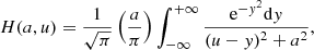 $$ \begin{aligned} H(a,u) = \frac{1}{\sqrt{\pi }} \left( \frac{a}{\pi } \right) \int _{-\infty }^{+\infty } { \mathrm{e}^{-{ y}^2} \mathrm{d}{ y} \over {(u-{ y})^2 + a^2} } , \end{aligned} $$