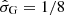 $ \hat{\sigma}_{\mathrm{G}} = 1/8 $
